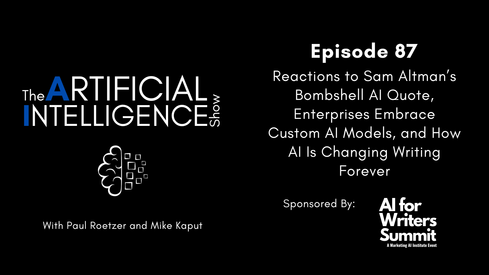 The AI Show Episode 87 Reactions to Sam Altman s Bombshell AI Quote Enterprises Embrace Custom AI Models and How AI Is Changing Writing Forever